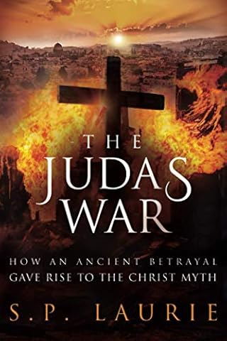 The Judas War: How an ancient betrayal gave rise to the Christ myth
