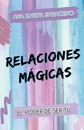 RELACIONES MÁGICAS: El poder de ser tú (Spanish Edition)