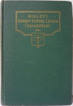 Hardcover HIGLEY'S SUNDAY SCHOOL LESSON COMMENTARY ON THE INTERNATIONAL IMPROVED UNIFORM LESSONS FOR 1951 Book