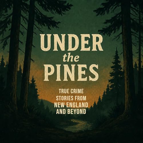Under the Pines: Stories From New England & Beyond cover art