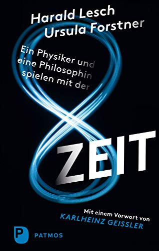 Télécharger Ein Physiker und eine Philosophin spielen mit der Zeit: Mit einem Vorwort von Karlheinz Geißler (Ge Gratuit