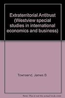 Extraterritorial Antitrust: The Sherman Antitrust Act Versus U.S. Business Abroad 0891584838 Book Cover