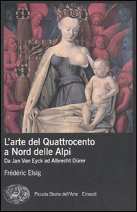 L'arte del Quattrocento a nord delle Alpi. Da Jan Van Eyck ad Albrecht Dürer. Ediz. illustrata L'arte del Quattrocento a nord delle Alpi. Da Jan Van Eyck ad Albrecht Dürer. Ediz. illustrata