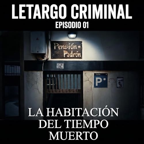 01: El caso de la Pensi&oacute;n Padr&oacute;n. La habitaci&oacute;n del tiempo muerto.