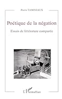 Poetique de la negation: Essais de litterature comparee (Collection Critiques litteraires) 2738462472 Book Cover