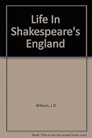 Life in Shakespeare's England: a book of Elizabethan prose B0010XIWYW Book Cover