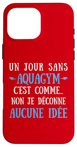 A Day Without Aquagym Is Like No I Messy No Idea �X�}�z�P�[�X iPhone 16 Pro Max �p