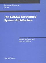 The LOCUS Distributed System Architecture (Computer Systems Series) (Mit Press Series in Computer Systems)
