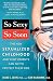 So Sexy So Soon: The New Sexualized Childhood and What Parents Can Do to Protect Their Kids