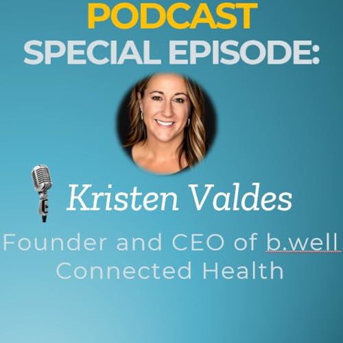 Kristen Valdes, Founder and CEO of b.well Connected Health