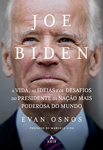 Joe Biden: A vida, as ideias e os desafios do presidente da nação mais poderosa do mundo