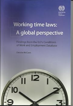 Paperback Working Time Laws: A Global Perspective - Findings from the Ilo's Conditions of Work And Employment Database Book