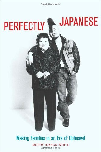 Perfectly Japanese: Making Families in an Era of Upheaval (Twentieth Century Japan: The Emergence of a World Power Book 14) (Volume 14)