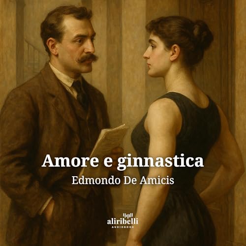 Audiobook: Amore e ginnastica by Edmondo De Amicis episode artwork