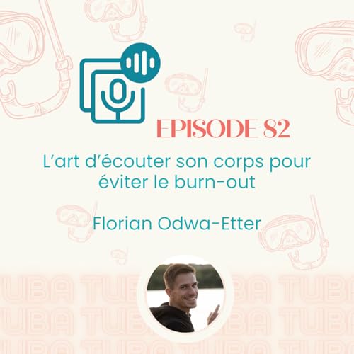 #82 - L’art d’écouter son corps pour éviter le burn-out avec Florian Odwa-Etter (santé entrepreneur · équilibre freelance)