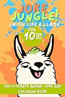 Joke Jungle: Laugh Like a Llama The Ultimate Animal Joke and Coloring Book for 10 yr Kids: Roars, Snorts & Scribbles! Funny Animal Jokes and Coloring Pages for Kids B0F6CZ45HV Book Cover