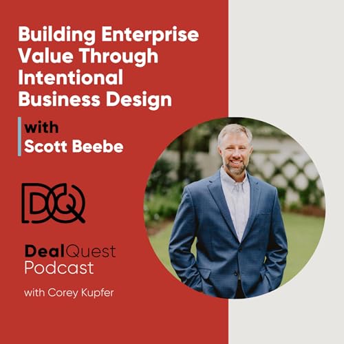 Episode 356: Building Enterprise Value Through Intentional Business Design with Scott Beebe Podcast Por arte de portada