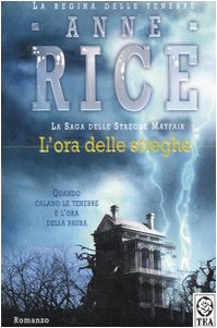 L'ora delle streghe. La saga delle streghe Mayfair L'ora delle streghe. La saga delle streghe Mayfair