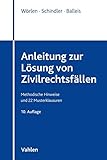  Anleitung zur Lösung von Zivilrechtsfällen: Methodische Hinweise und 22 Musterklausuren