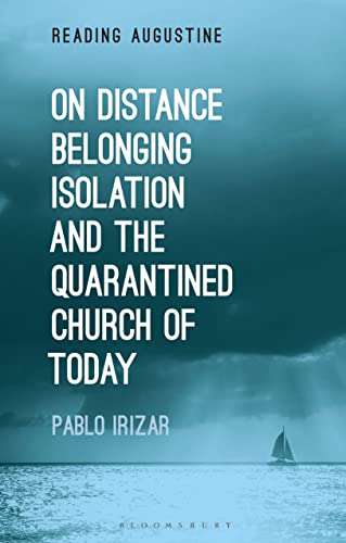 On Distance, Belonging, Isolation and the Quarantined Church of Today (Reading Augustine)