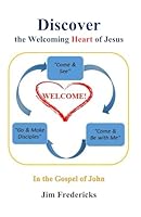 Discover the Welcoming Heart of Jesus: In the Gospel of John B0B71ZFRF5 Book Cover