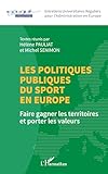 europe sport assur  Les politiques publiques du sport en Europe: Faire gagner les territoires et porter les valeurs
