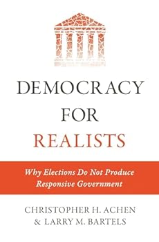 Democracy for Realists: Why Elections Do Not Produce Responsive Government