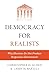 Democracy for Realists: Why Elections Do Not Produce Responsive Government (Princeton Studies in Political Behavior)