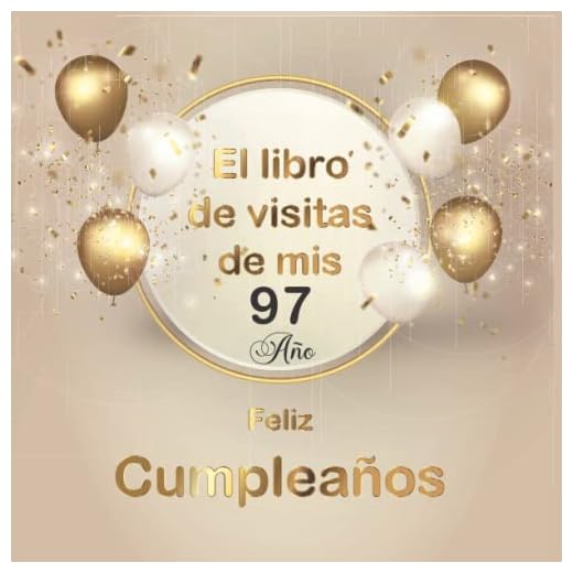 El libro de visitas de mis 97 años: Regalos originales y divertidos para hombre y mujer - de firmas para felicitaciones y fotosde los invitados.