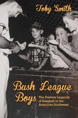 Bush League Boys: The Postwar Legends of Baseball in the