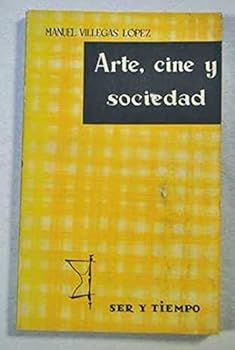 Paperback Arte, cine y sociedad (Obras completas de Manuel Villegas López) (Spanish Edition) [Spanish] Book