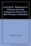 Looking At...Maiasaura: A Dinosaur from the Cretaceous Period (The New Dinosaur Collection)