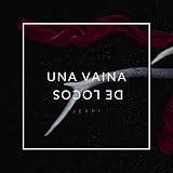  Una Vaina de Locos [Explicit]