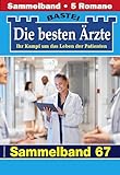  Die besten Ärzte - Sammelband 67: 5 Arztromane in einem Band