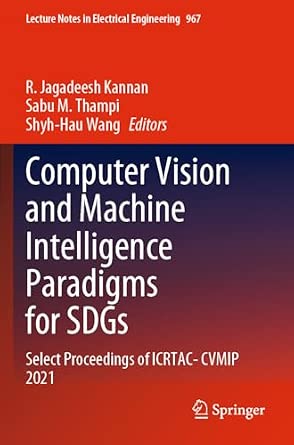 Computer Vision and Machine Intelligence Paradigms for SDGs: Select Proceedings of ICRTAC-CVMIP 2021: 967 1st ed. 2023 Edition-Wow! eBook