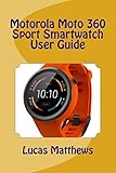  Motorola Moto 360 Sport Watch User Guide (English Edition)