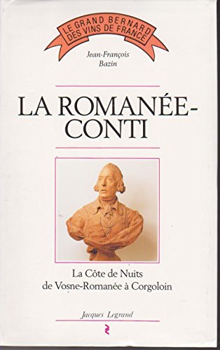  LA ROMANEE-CONTI.: La Côte de Nuits de Vosne-Romanée à Corgoloin