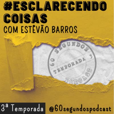 #03 - (Temp. 03) Esclarecendo Coisas (com Est&ecirc;v&atilde;o Barros do Fracasso Cast).