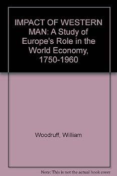 Hardcover IMPACT OF WESTERN MAN: A Study of Europe's Role in the World Economy, 1750-1960 Book