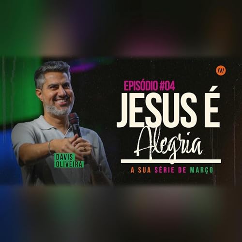 JESUS &Eacute; ALEGRIA I Jesus &eacute; | #4 | Pastor Davis Oliveira