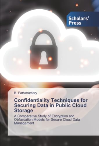 Confidentiality Techniques for Securing Data in Public Cloud Storage: A Comparative Study of Encryption and Obfuscation Models for Secure Cloud Data Management