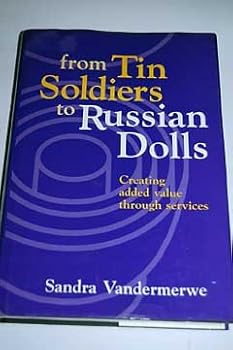 From Tin Soldiers to Russian Dolls: Creating Added Value Through Services