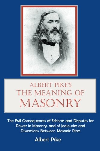 Albert Pike's The Meaning of Masonry