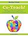 Co-Teach! A Handbook for Creating and Sustaining Effective Classroom Partnerships in Inclusive Schools (second Edition)