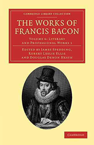 The Works of Francis Bacon (Cambridge Library Collection - Philosophy) The Works of Francis Bacon (Cambridge Library Collection - Philosophy)