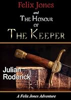 Felix Jones and The Honour of The Keeper 132636667X Book Cover