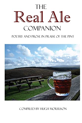 The Real Ale Companion: Poetry and Prose in Praise of the Pint