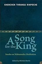 A Song for the King: Saraha on Mahamudra Meditation