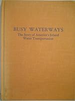 Busy waterways,: The story of America's inland water transportation B0007E193G Book Cover