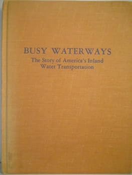 Library Binding Busy waterways,: The story of America's inland water transportation Book